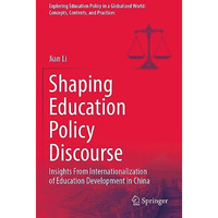 Shaping Education Policy Discourse: Insights From Internationalization of Educat [Paperback]