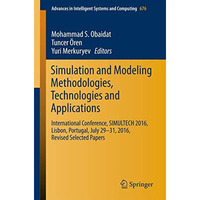 Simulation and Modeling Methodologies, Technologies and Applications: Internatio [Paperback]