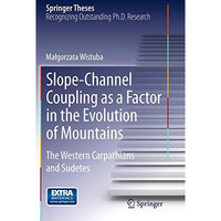 Slope-Channel Coupling as a Factor in the Evolution of Mountains: The Western Ca [Paperback]