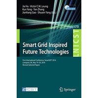 Smart Grid Inspired Future Technologies: First International Conference, SmartGI [Paperback]