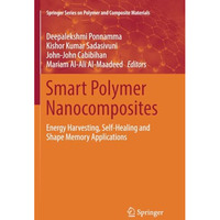 Smart Polymer Nanocomposites: Energy Harvesting, Self-Healing and Shape Memory A [Paperback]