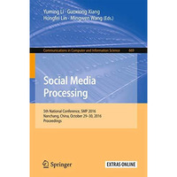 Social Media Processing: 5th National Conference, SMP 2016, Nanchang, China, Oct [Paperback]