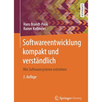 Softwareentwicklung kompakt und verst?ndlich: Wie Softwaresysteme entstehen [Paperback]