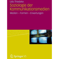 Soziologie der Kommunikationsmedien: Medien - Formen - Erwartungen [Paperback]