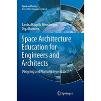 Space Architecture Education for Engineers and Architects: Designing and Plannin [Paperback]