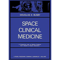 Space Clinical Medicine: A Prospective Look at Medical Problems from Hazards of  [Hardcover]