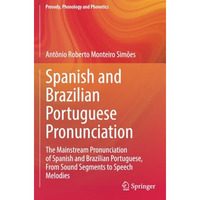 Spanish and Brazilian Portuguese Pronunciation: The Mainstream Pronunciation of  [Paperback]