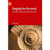 Staging the Personal: A Guide to Safe and Ethical Practice [Hardcover]