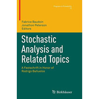 Stochastic Analysis and Related Topics: A Festschrift in Honor of Rodrigo Ba?uel [Paperback]