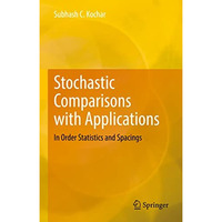 Stochastic Comparisons with Applications: In Order Statistics and Spacings [Hardcover]