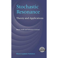 Stochastic Resonance: Theory and Applications [Hardcover]