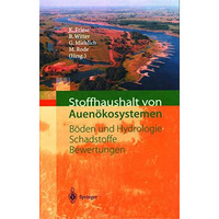 Stoffhaushalt von Auen?kosystemen: B?den und Hydrologie, Schadstoffe, Bewertunge [Hardcover]