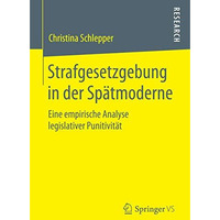 Strafgesetzgebung in der Sp?tmoderne: Eine empirische Analyse legislativer Punit [Paperback]