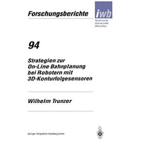 Strategien zur On-Line Bahnplanung bei Robotern mit 3D-Konturfolgesensoren [Paperback]