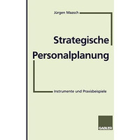 Strategische Personalplanung: Instrumente und Praxisbeispiele [Paperback]