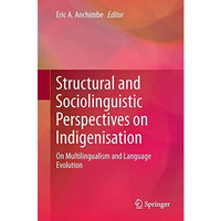 Structural and Sociolinguistic Perspectives on Indigenisation: On Multilingualis [Hardcover]