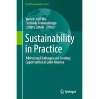 Sustainability in Practice: Addressing Challenges and Creating Opportunities in  [Hardcover]