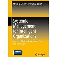 Systemic Management for Intelligent Organizations: Concepts, Models-Based Approa [Hardcover]