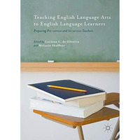 Teaching English Language Arts to English Language Learners: Preparing Pre-servi [Hardcover]