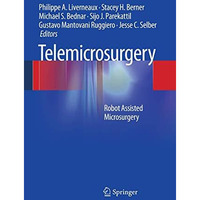 Telemicrosurgery: Robot Assisted Microsurgery [Paperback]