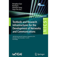 Testbeds and Research Infrastructures for the Development of Networks and Commun [Paperback]