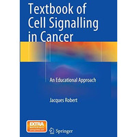 Textbook of Cell Signalling in Cancer: An Educational Approach [Paperback]