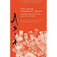 The Asian Financial Crisis: Origins, Implications, and Solutions [Paperback]