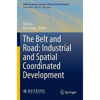 The Belt and Road: Industrial and Spatial Coordinated Development [Paperback]