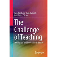 The Challenge of Teaching: Through the Eyes of Pre-service Teachers [Hardcover]