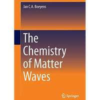 The Chemistry of Matter Waves [Paperback]