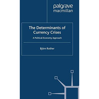 The Determinants of Currency Crises: A Political-Economy Approach [Paperback]