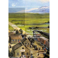 The Exclusions of Civilization: Indigenous Peoples in the Story of International [Hardcover]