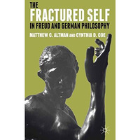 The Fractured Self in Freud and German Philosophy [Hardcover]