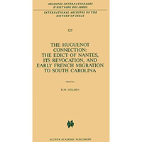 The Huguenot Connection: The Edict of Nantes, Its Revocation, and Early French M [Hardcover]