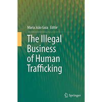 The Illegal Business of Human Trafficking [Paperback]