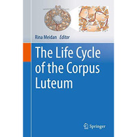 The Life Cycle of the Corpus Luteum [Hardcover]