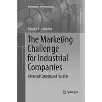 The Marketing Challenge for Industrial Companies: Advanced Concepts and Practice [Paperback]