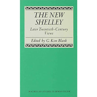 The New Shelley: Later Twentieth-Century Views [Hardcover]