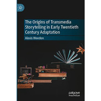 The Origins of Transmedia Storytelling in Early Twentieth Century Adaptation [Paperback]