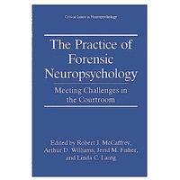 The Practice of Forensic Neuropsychology: Meeting Challenges in the Courtroom [Hardcover]