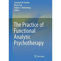 The Practice of Functional Analytic Psychotherapy [Paperback]