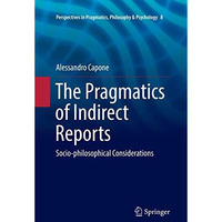 The Pragmatics of Indirect Reports: Socio-philosophical Considerations [Paperback]