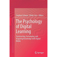 The Psychology of Digital Learning: Constructing, Exchanging, and Acquiring Know [Hardcover]