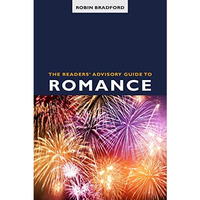 The Readers' Advisory Guide to Romance [Paperback]