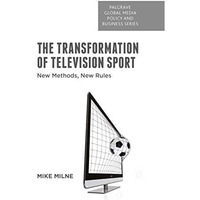 The Transformation of Television Sport: New Methods, New Rules [Paperback]