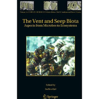 The Vent and Seep Biota: Aspects from Microbes to Ecosystems [Hardcover]