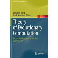 Theory of Evolutionary Computation: Recent Developments in Discrete Optimization [Hardcover]