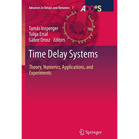 Time Delay Systems: Theory, Numerics, Applications, and Experiments [Paperback]