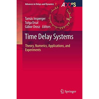 Time Delay Systems: Theory, Numerics, Applications, and Experiments [Hardcover]