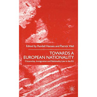 Towards A European Nationality: Citizenship, Immigration and Nationality Law in  [Hardcover]